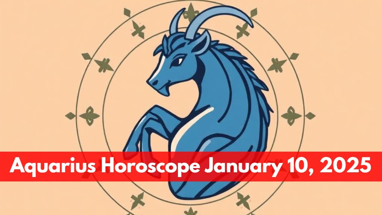 Aquarius Horoscope January 10, 2025