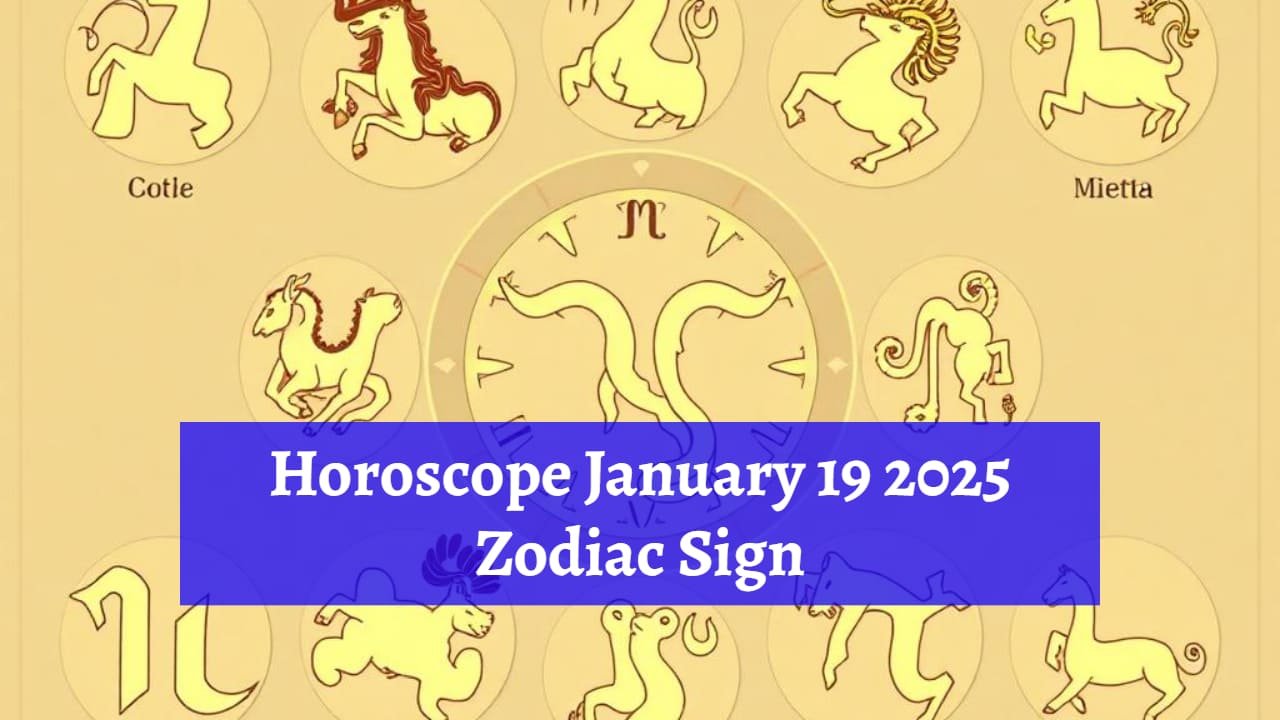 Daily Horoscope for January 19 2025 Zodiac Sign