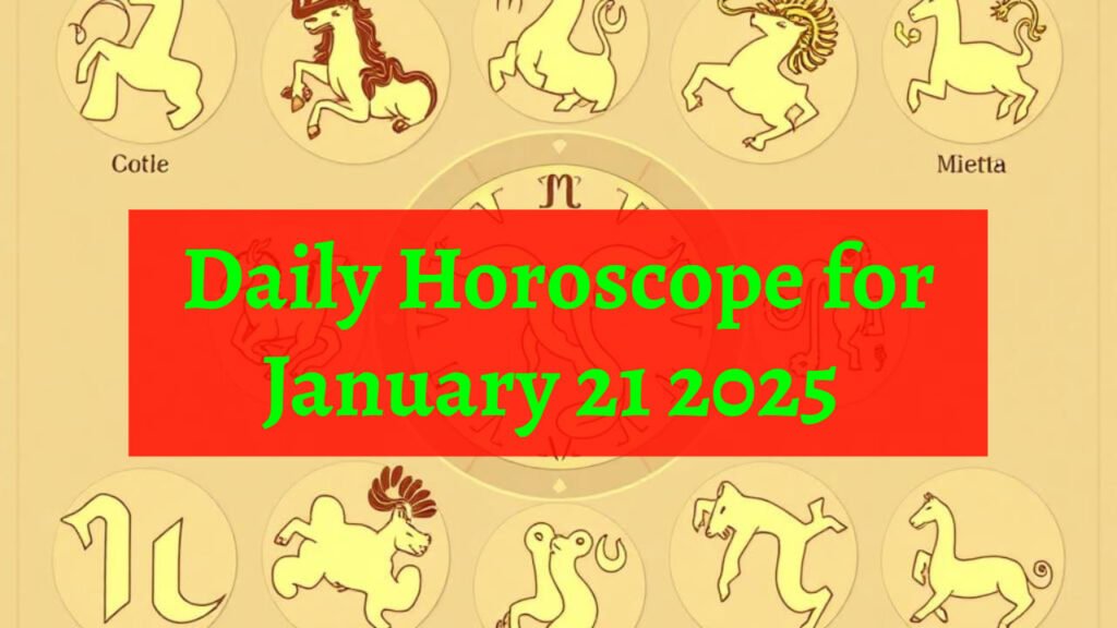 Daily Horoscope for January 21 2025