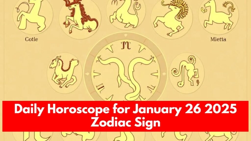 Daily Horoscope for January 26 2025 Zodiac Sign