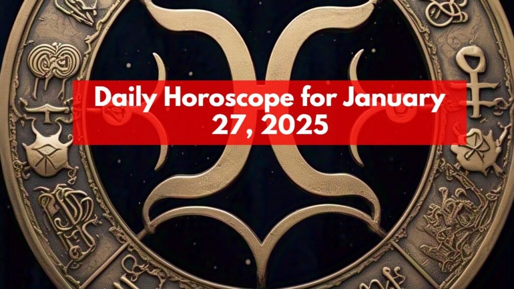 Daily Horoscope for January 27, 2025