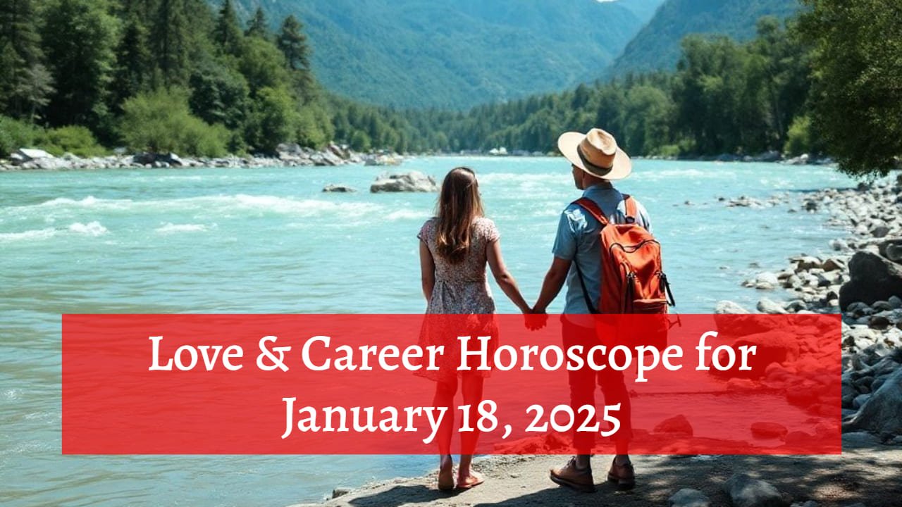 Love, Career, Money, and Health Horoscope for January 18, 2025