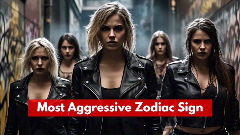 Most Aggressive Zodiac Sign