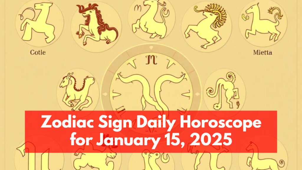 Zodiac Sign Daily Horoscope for January 15, 2025
