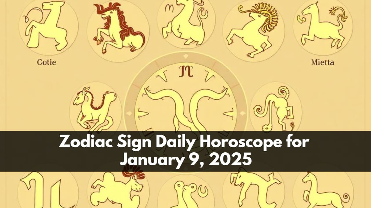 Zodiac Sign Daily Horoscope for January 9, 2025