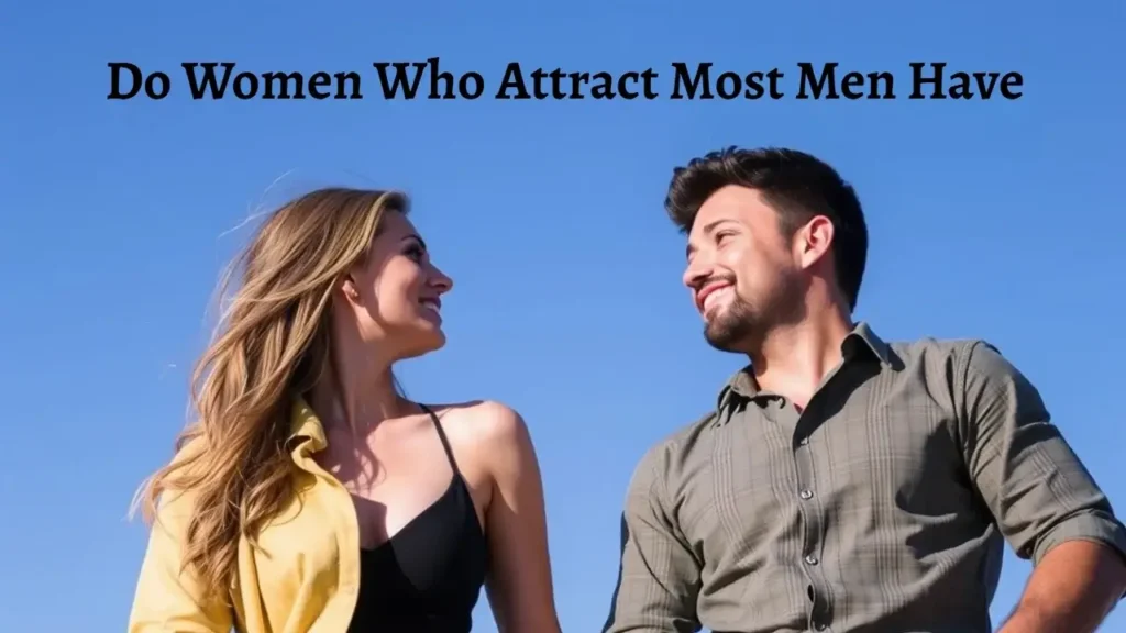 Do Women Who Attract Most Men Have