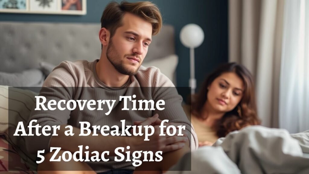 Recovery Time After a Breakup for 5 Zodiac Signs