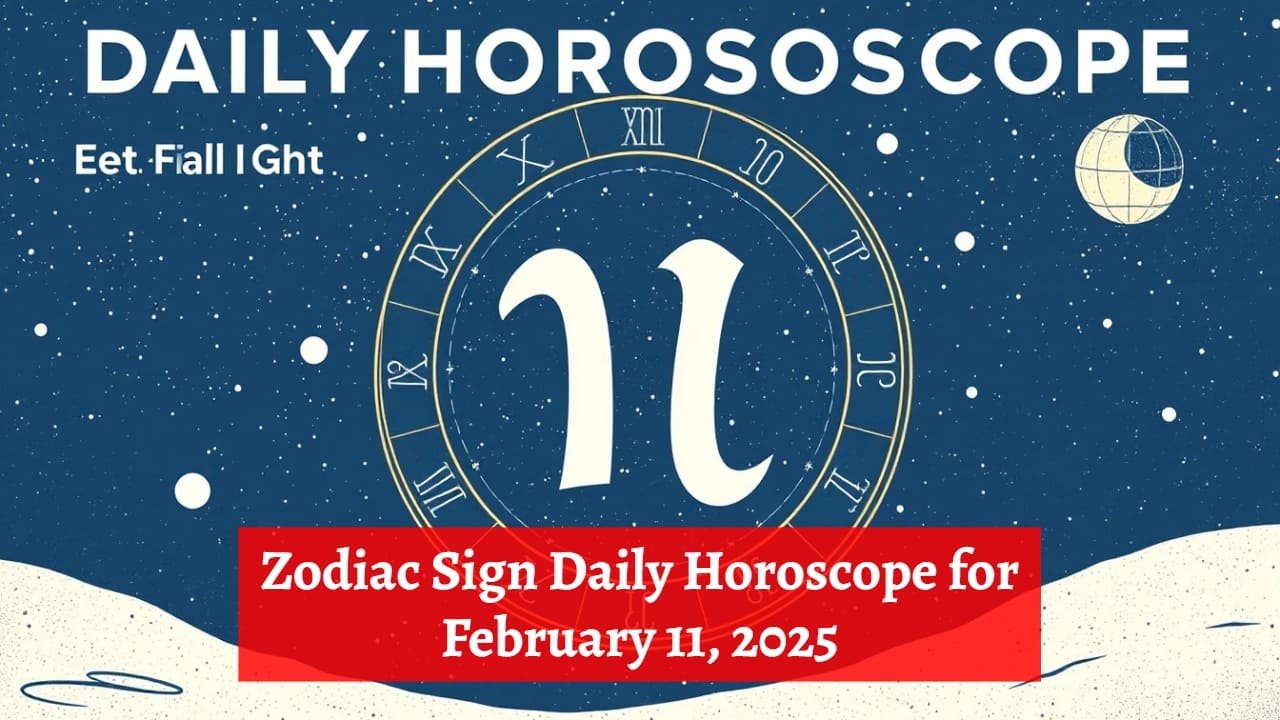 Zodiac Sign Daily Horoscope for February 11, 2025